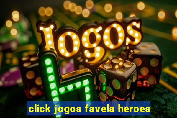 click jogos favela heroes